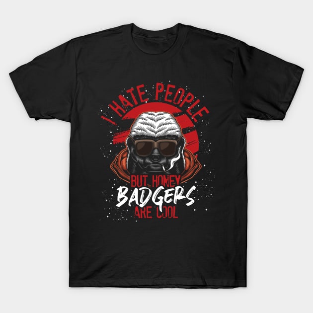 Funny Quote Honey Badger T-Shirt by ShirtsShirtsndmoreShirts